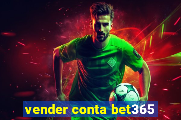 vender conta bet365